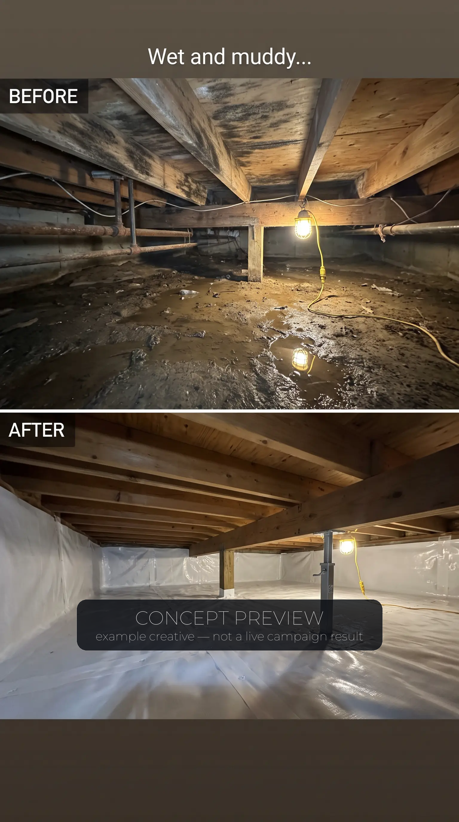 Crawlspace Repair — Wet, Muddy Crawlspace to Sealed and Dry — One Real Job example picture — concept preview, not a live campaign result